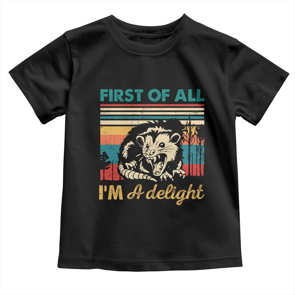 Funny First Of All I Am A Delight Toddler T Shirt Retro Angry Opossum - Wonder Print Shop