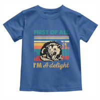 Funny First Of All I Am A Delight Toddler T Shirt Retro Angry Opossum - Wonder Print Shop