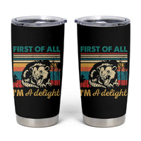Funny First Of All I Am A Delight Tumbler Cup Retro Angry Opossum - Wonder Print Shop
