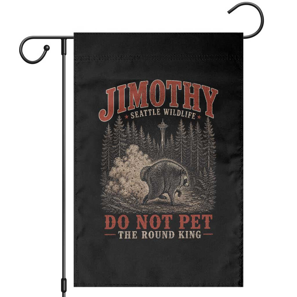 Jimothy Raccoon Seattle Wildlife Garden Flag Do Not Pet The Round King Funny Viral Trash Panda