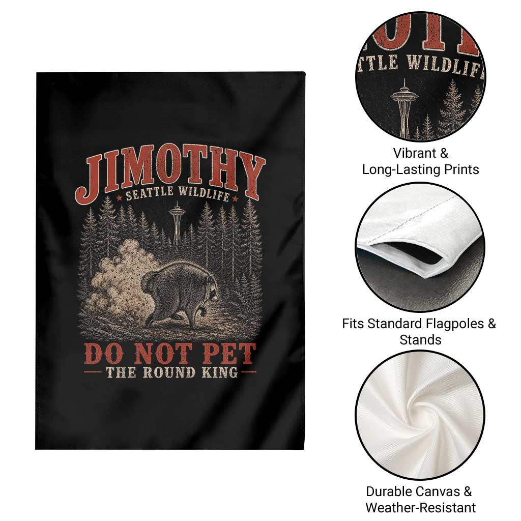 Jimothy Raccoon Seattle Wildlife Garden Flag Do Not Pet The Round King Funny Viral Trash Panda