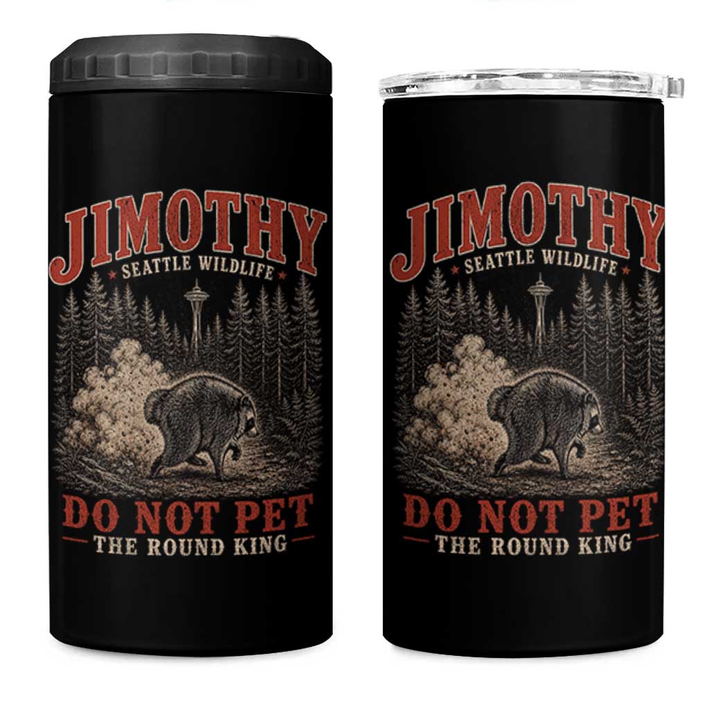 Jimothy Raccoon Seattle Wildlife 4 in 1 Can Cooler Tumbler Do Not Pet The Round King Funny Viral Trash Panda