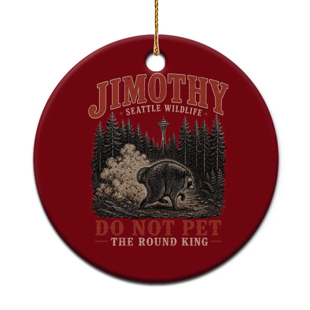 Jimothy Raccoon Seattle Wildlife Ceramic Ornament Do Not Pet The Round King Funny Viral Trash Panda