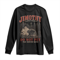 Jimothy Raccoon Seattle Wildlife Long Sleeve Shirt Do Not Pet The Round King Funny Viral Trash Panda