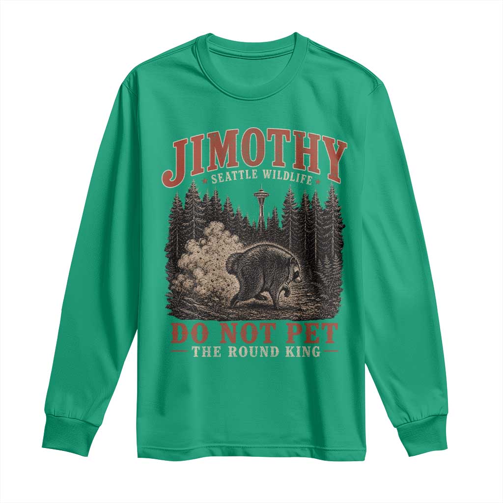 Jimothy Raccoon Seattle Wildlife Long Sleeve Shirt Do Not Pet The Round King Funny Viral Trash Panda