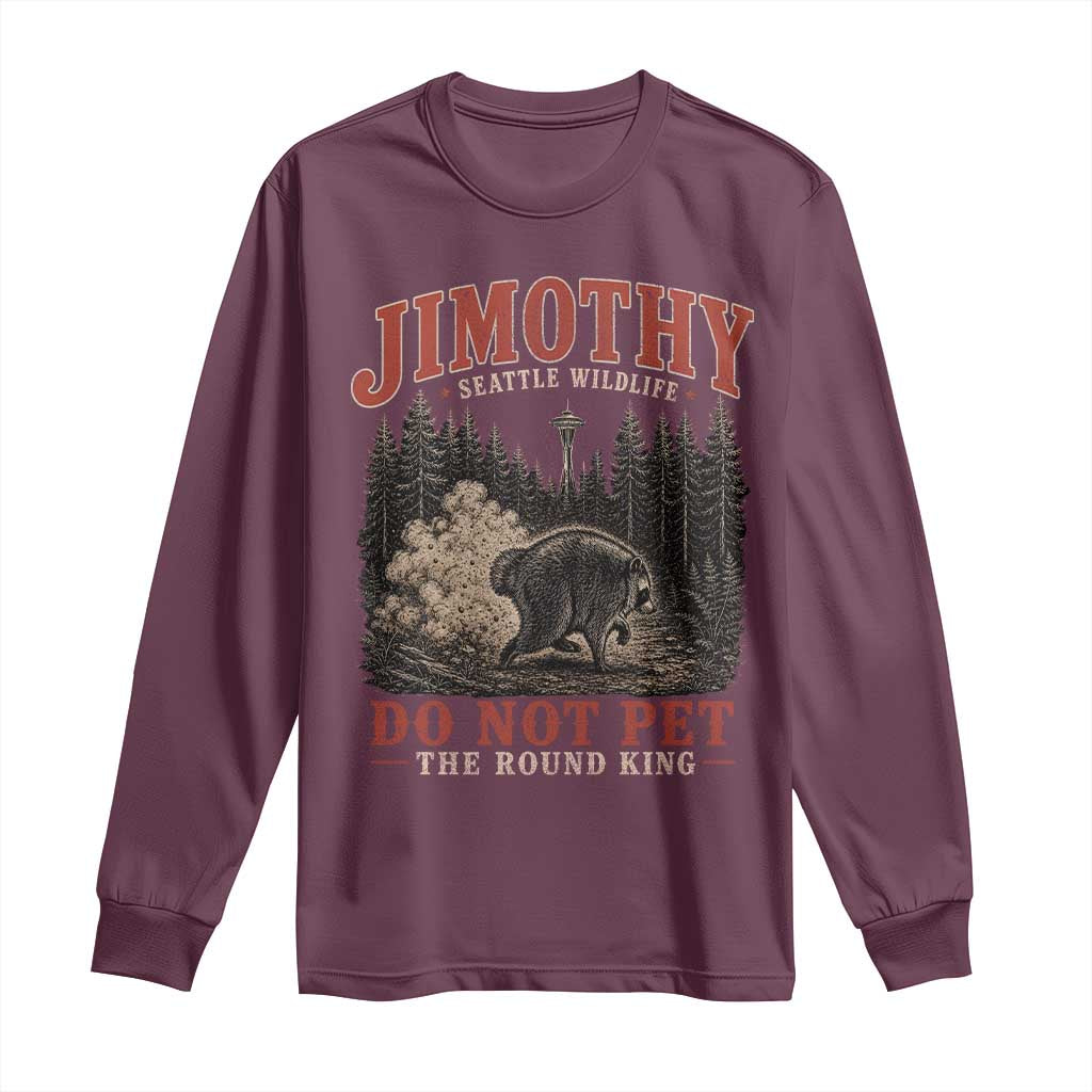 Jimothy Raccoon Seattle Wildlife Long Sleeve Shirt Do Not Pet The Round King Funny Viral Trash Panda