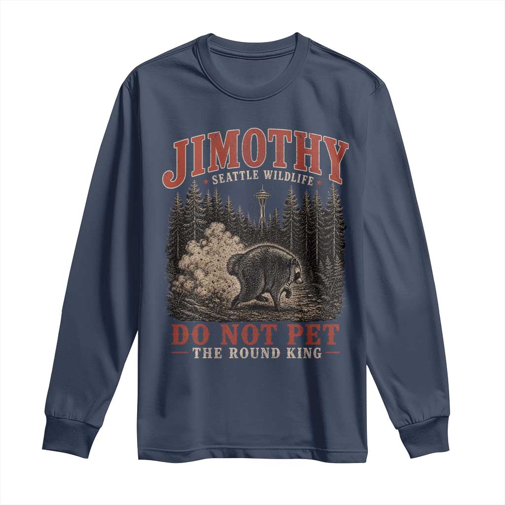Jimothy Raccoon Seattle Wildlife Long Sleeve Shirt Do Not Pet The Round King Funny Viral Trash Panda