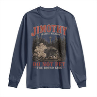 Jimothy Raccoon Seattle Wildlife Long Sleeve Shirt Do Not Pet The Round King Funny Viral Trash Panda