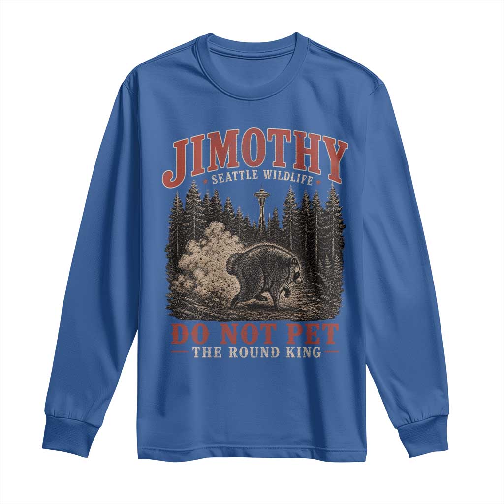Jimothy Raccoon Seattle Wildlife Long Sleeve Shirt Do Not Pet The Round King Funny Viral Trash Panda