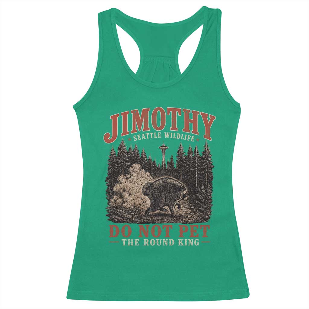 Jimothy Raccoon Seattle Wildlife Racerback Tank Top Do Not Pet The Round King Funny Viral Trash Panda