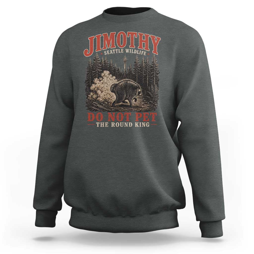 Jimothy Raccoon Seattle Wildlife Sweatshirt Do Not Pet The Round King Funny Viral Trash Panda