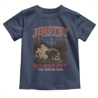 Jimothy Raccoon Seattle Wildlife Toddler T Shirt Do Not Pet The Round King Funny Viral Trash Panda