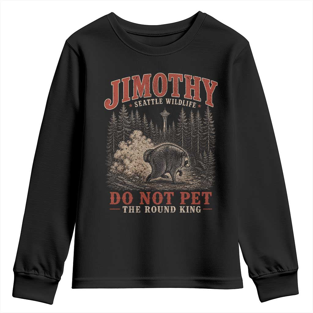 Jimothy Raccoon Seattle Wildlife Youth Sweatshirt Do Not Pet The Round King Funny Viral Trash Panda