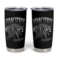 Jimothy Raccoon Tumbler Cup Funny Seattle Trash Panda Wildlife