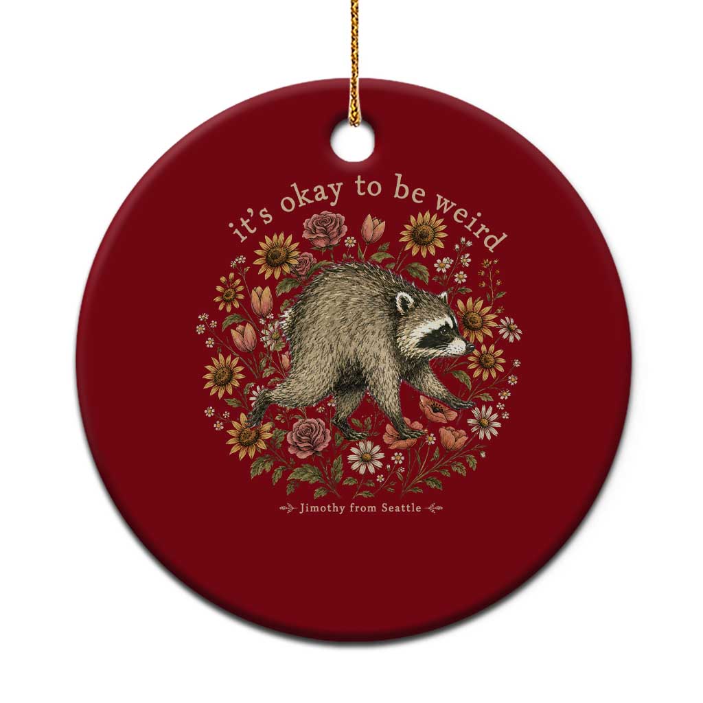 Jimothy From Seattle It's Ok To Be Weird Ceramic Ornament Cottagecore Trash Panda Floral