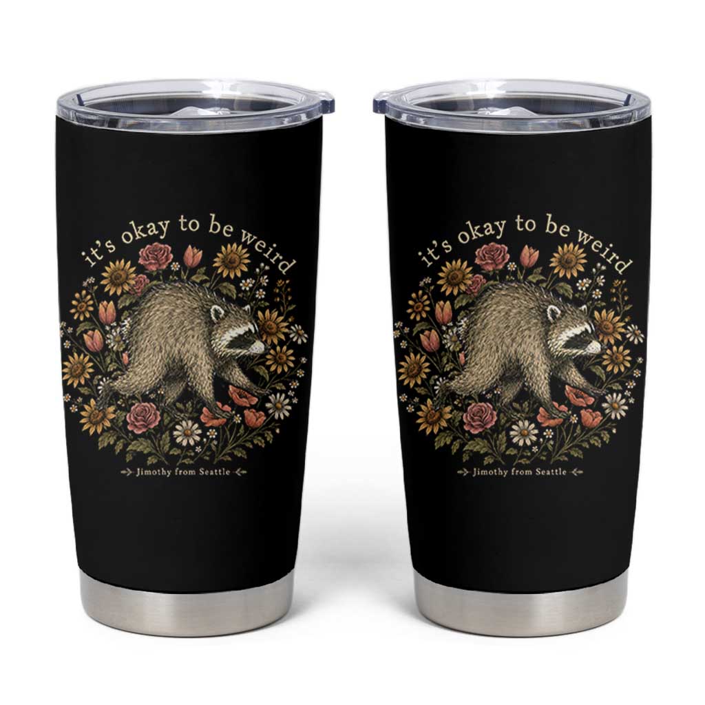 Jimothy From Seattle It's Ok To Be Weird Tumbler Cup Cottagecore Trash Panda Floral