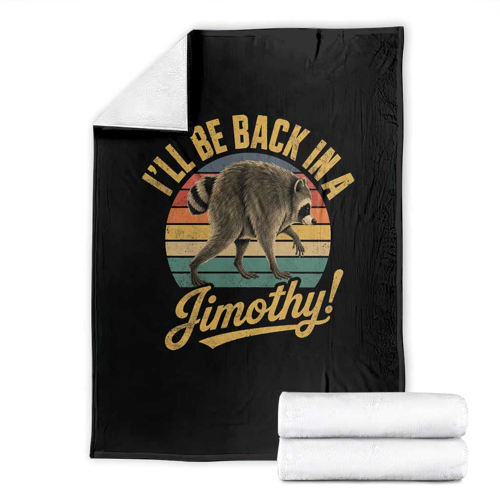 Funny Jimothy the Raccoon Throw Blanket I'll Be Back In A Jimothy Viral Trash Panda