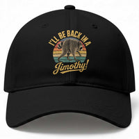 Funny Jimothy the Raccoon Baseball Cap I'll Be Back In A Jimothy Viral Trash Panda