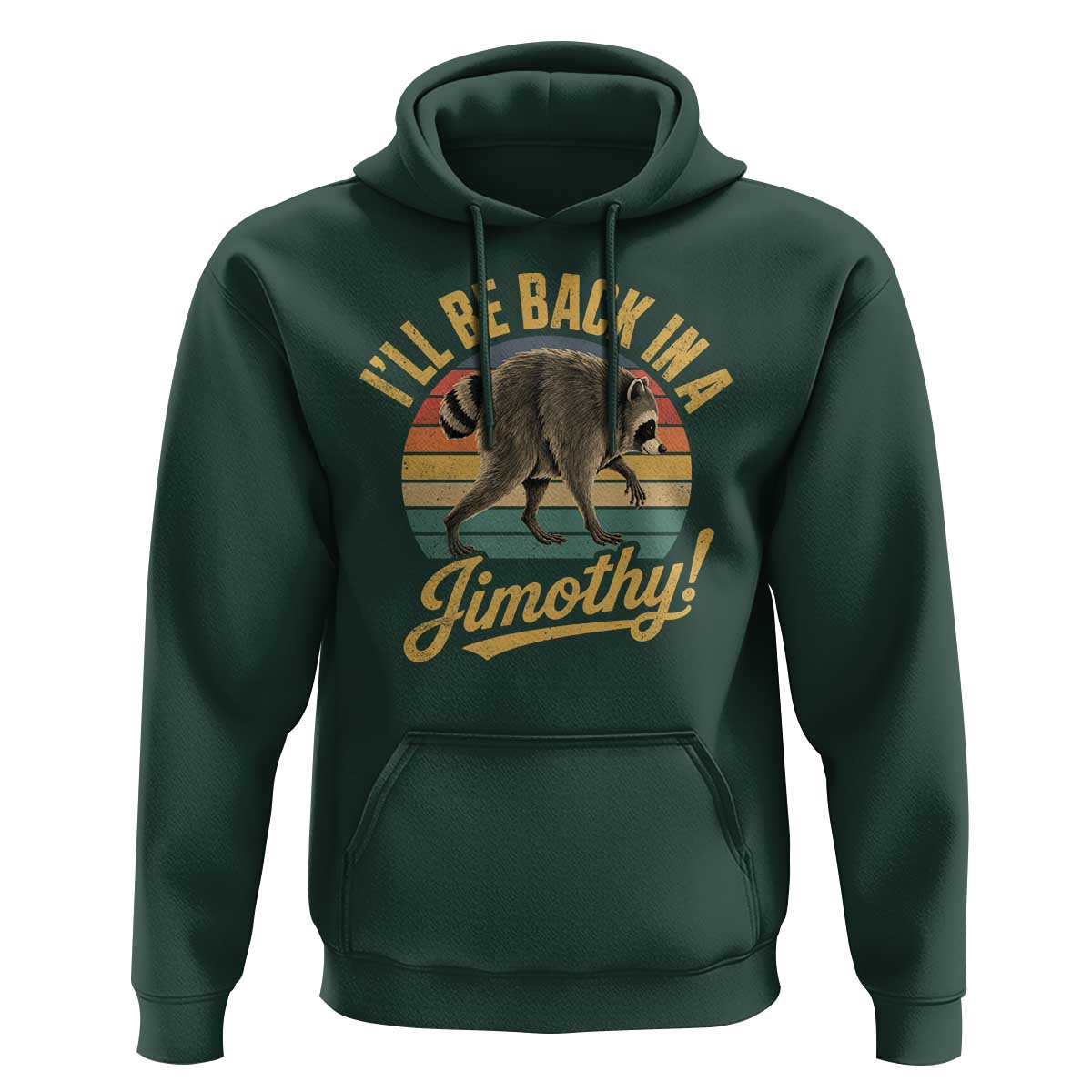 Funny Jimothy the Raccoon Hoodie I'll Be Back In A Jimothy Viral Trash Panda