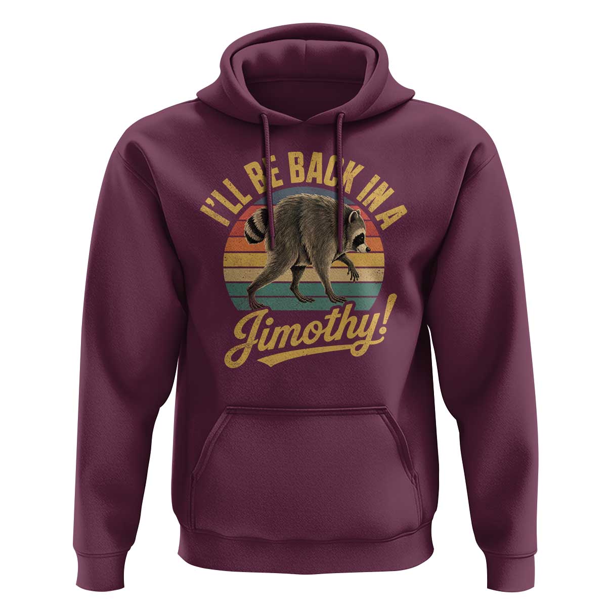 Funny Jimothy the Raccoon Hoodie I'll Be Back In A Jimothy Viral Trash Panda
