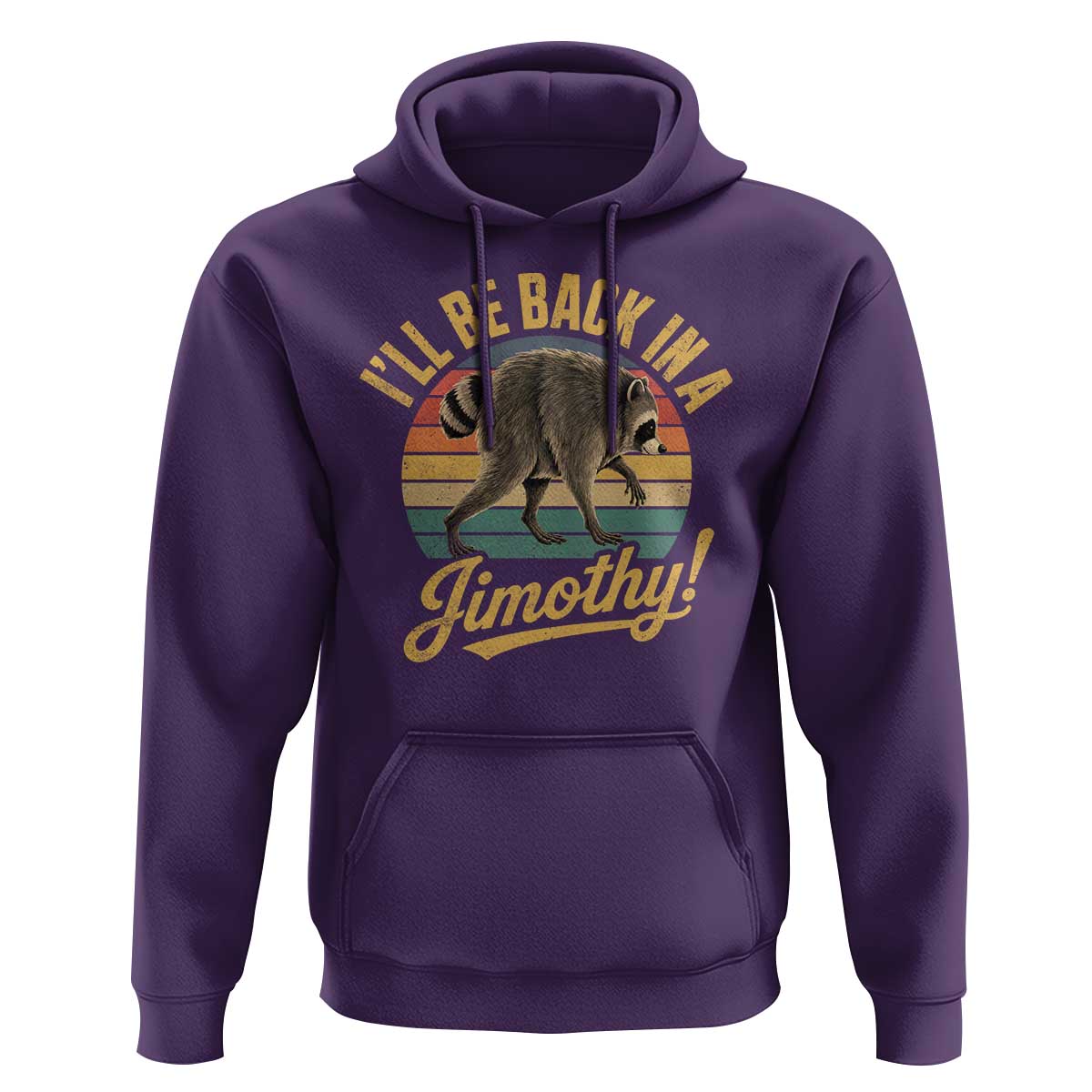 Funny Jimothy the Raccoon Hoodie I'll Be Back In A Jimothy Viral Trash Panda