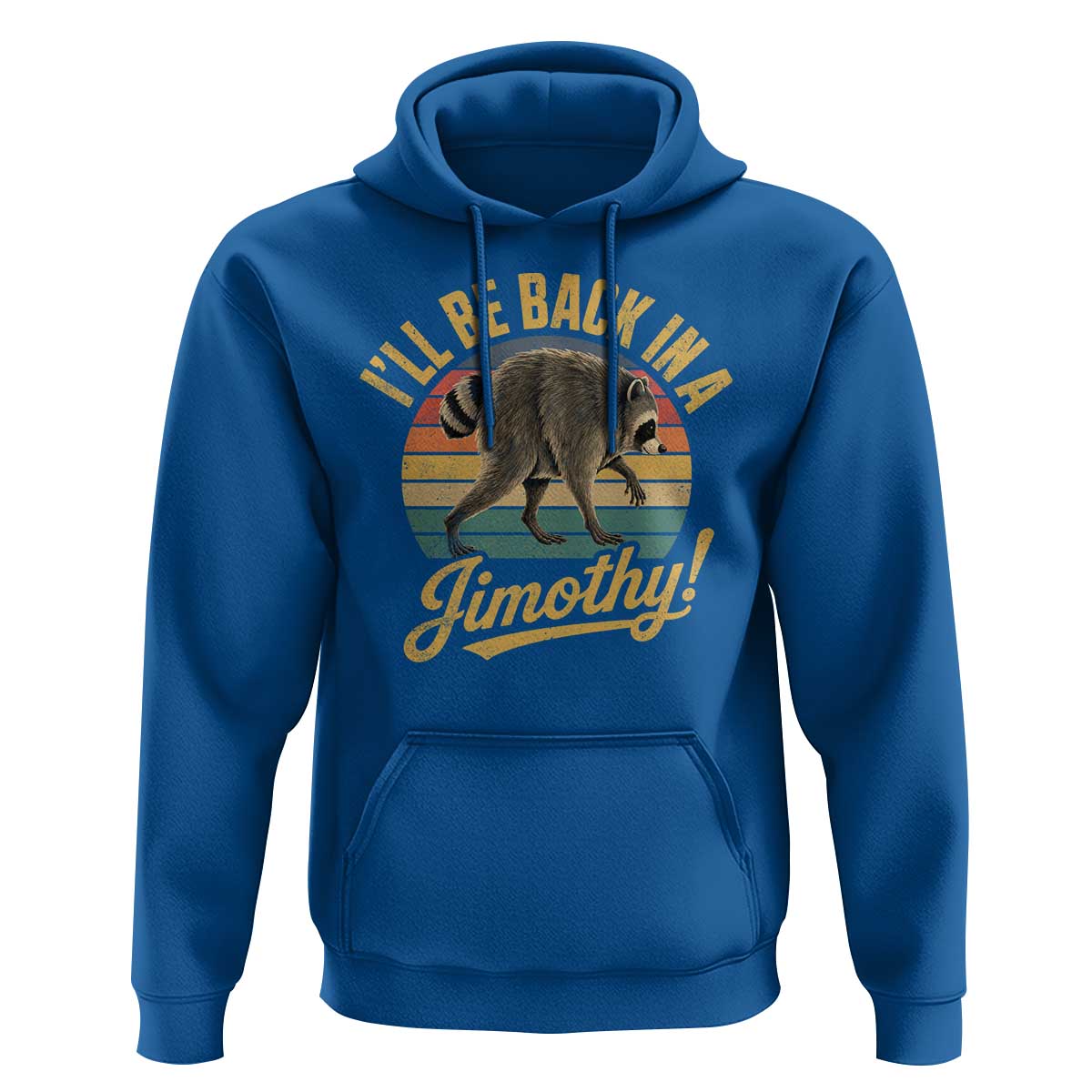 Funny Jimothy the Raccoon Hoodie I'll Be Back In A Jimothy Viral Trash Panda