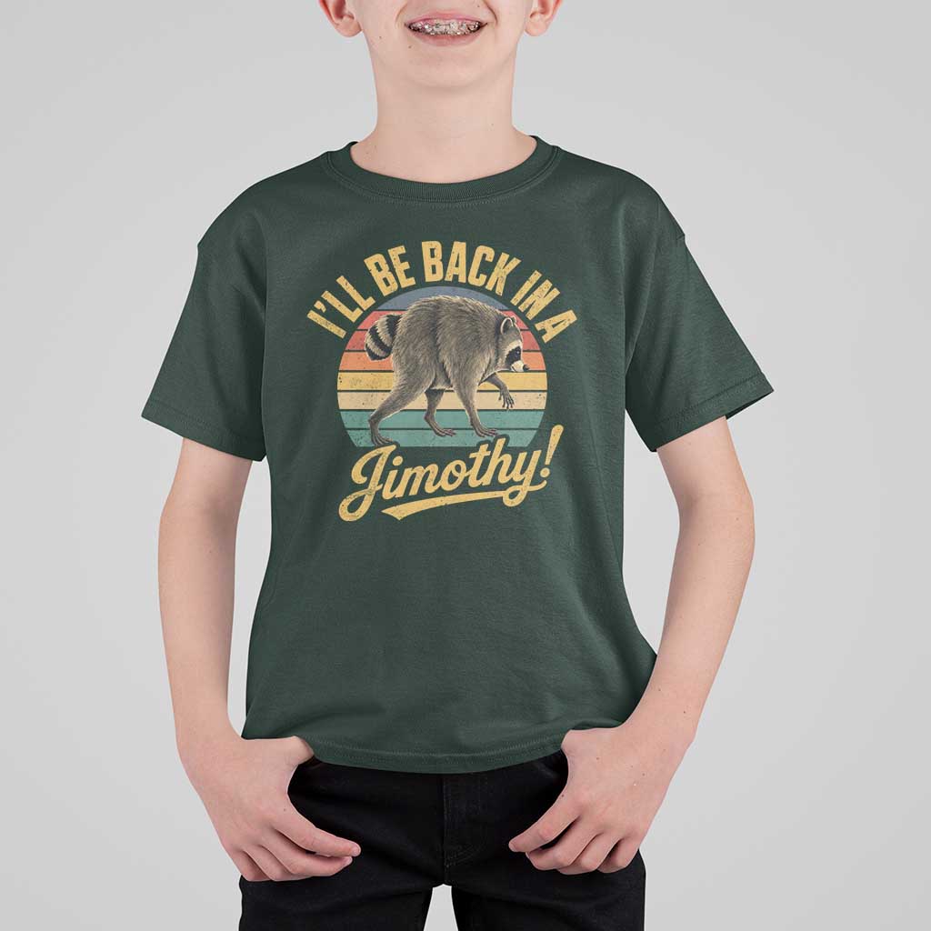 Funny Jimothy the Raccoon T Shirt For Kid I'll Be Back In A Jimothy Viral Trash Panda