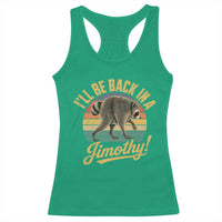 Funny Jimothy the Raccoon Racerback Tank Top I'll Be Back In A Jimothy Viral Trash Panda