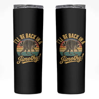 Funny Jimothy the Raccoon Skinny Tumbler I'll Be Back In A Jimothy Viral Trash Panda