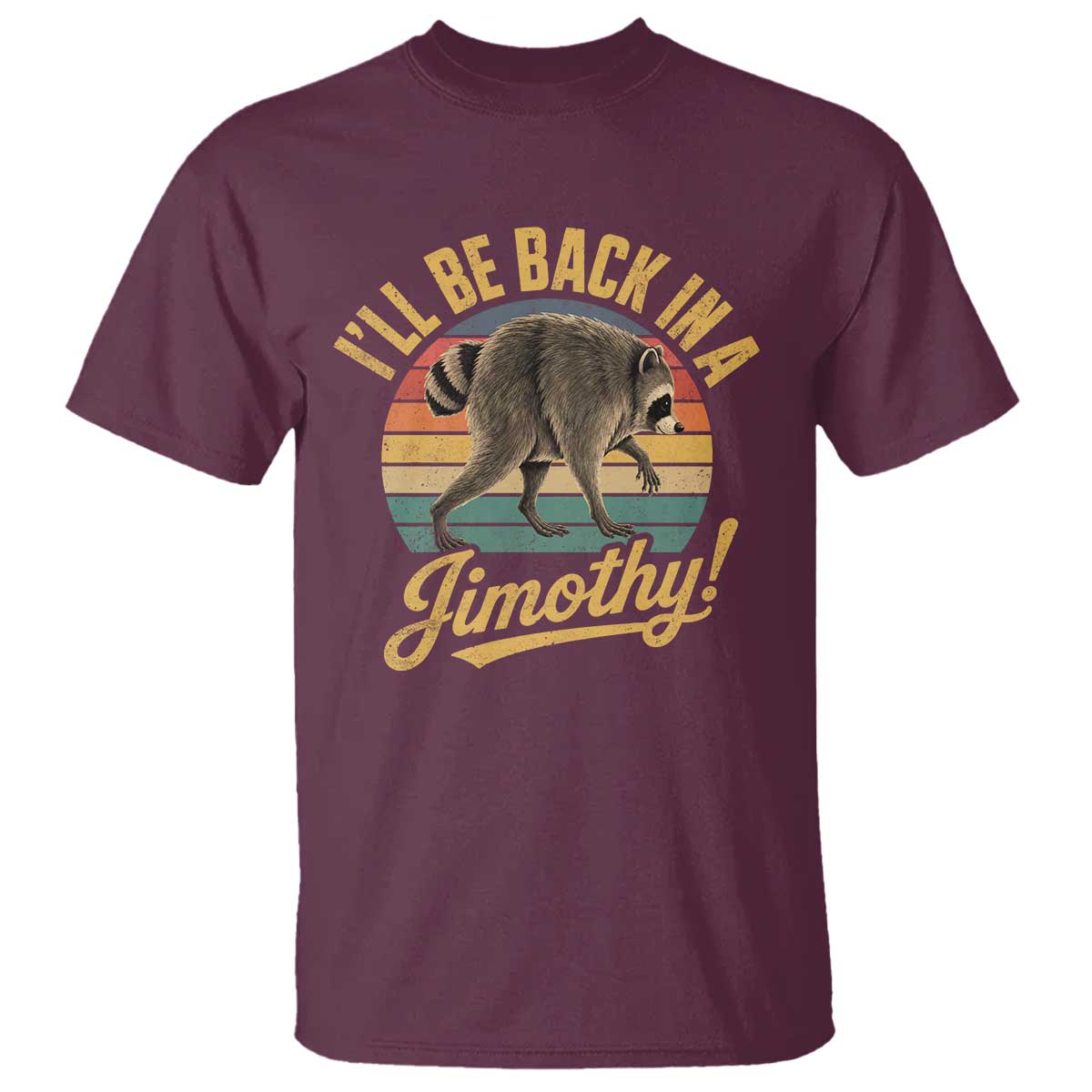 Funny Jimothy the Raccoon T Shirt I'll Be Back In A Jimothy Viral Trash Panda