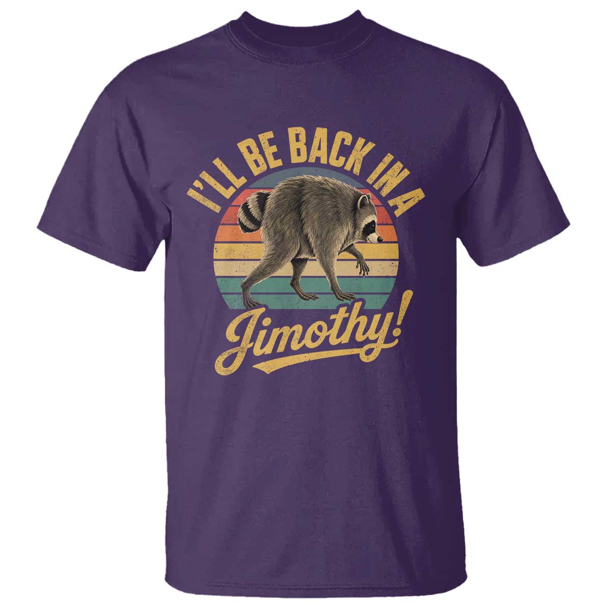 Funny Jimothy the Raccoon T Shirt I'll Be Back In A Jimothy Viral Trash Panda