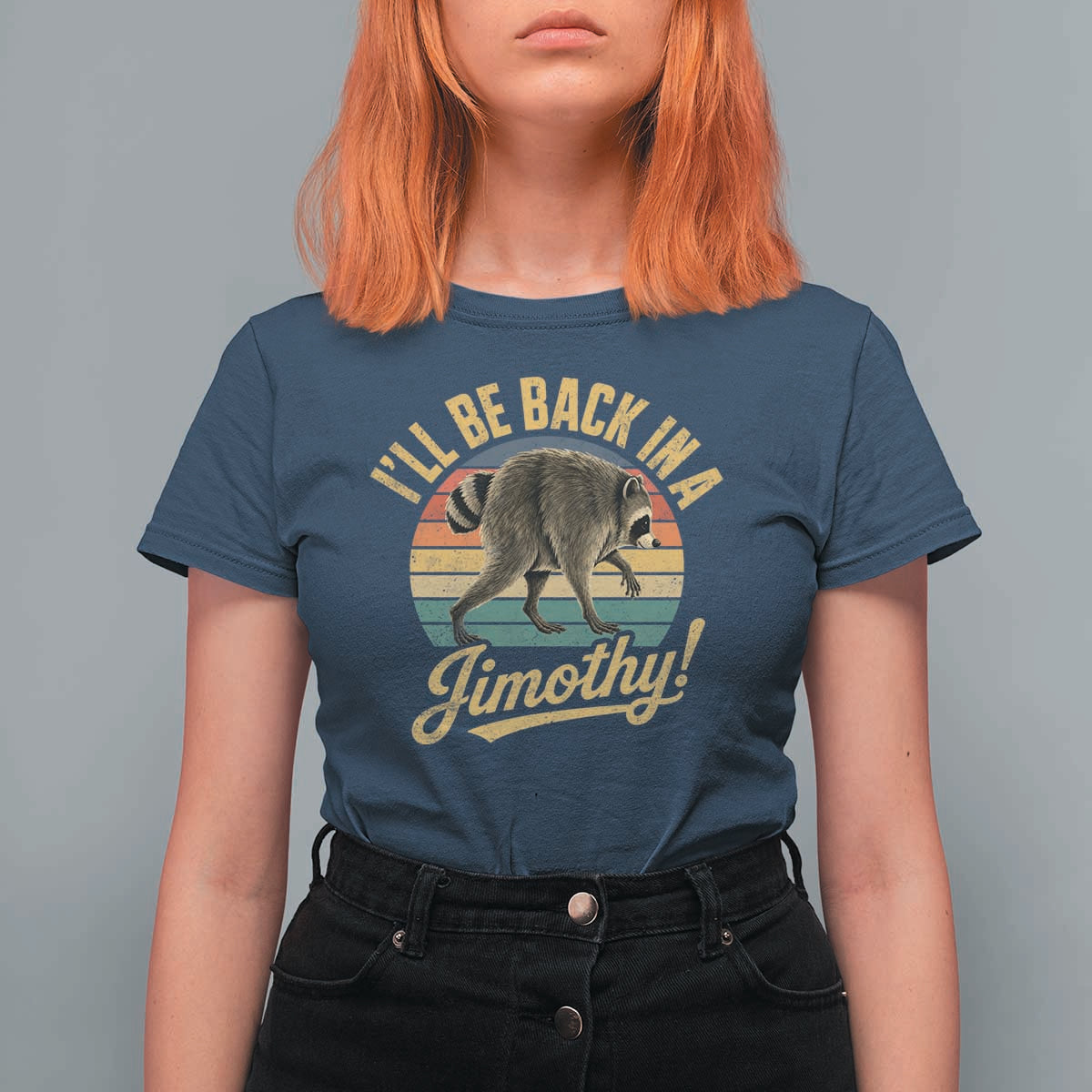Funny Jimothy the Raccoon T Shirt For Women I'll Be Back In A Jimothy Viral Trash Panda