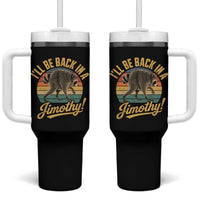 Funny Jimothy the Raccoon Tumbler With Handle I'll Be Back In A Jimothy Viral Trash Panda