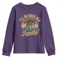 Funny Jimothy the Raccoon Youth Sweatshirt I'll Be Back In A Jimothy Viral Trash Panda