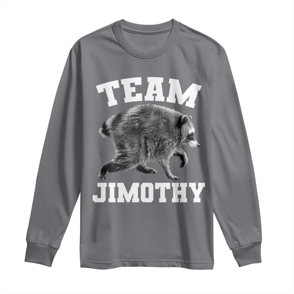 Team Jimothy Raccoon Long Sleeve Shirt Funny Seattle Trash Panda Lover