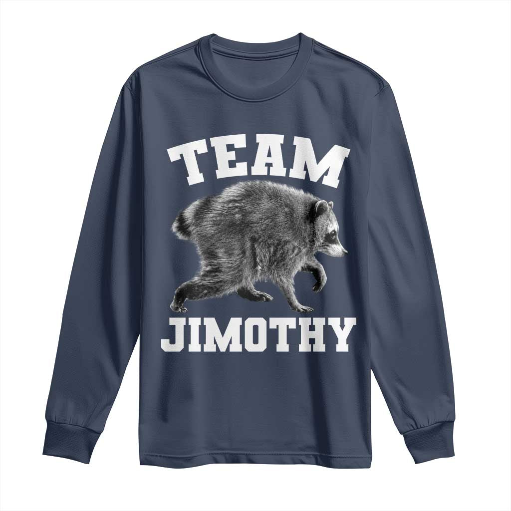 Team Jimothy Raccoon Long Sleeve Shirt Funny Seattle Trash Panda Lover