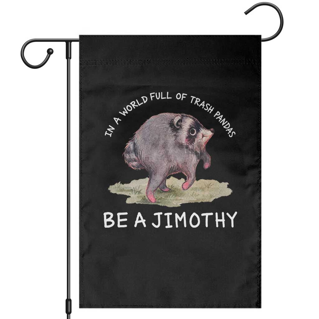 Watercolor Jimothy the Raccoon Garden Flag In A World Full Of Trash Pandas Be A Jimothy