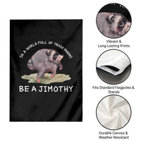 Watercolor Jimothy the Raccoon Garden Flag In A World Full Of Trash Pandas Be A Jimothy