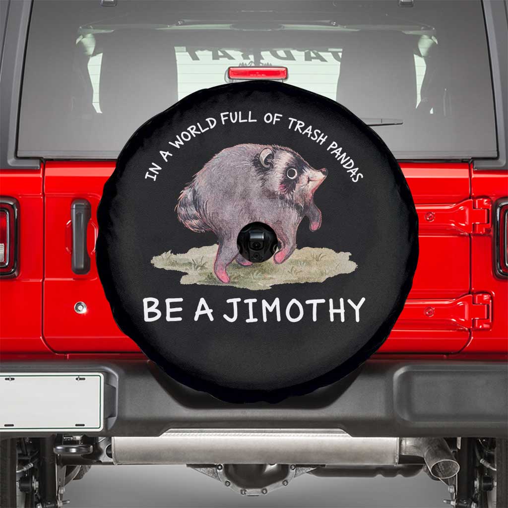 Watercolor Jimothy the Raccoon Spare Tire Cover In A World Full Of Trash Pandas Be A Jimothy