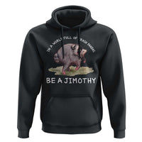 Watercolor Jimothy the Raccoon Hoodie In A World Full Of Trash Pandas Be A Jimothy