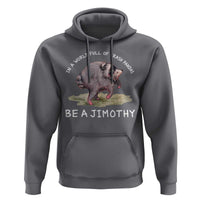 Watercolor Jimothy the Raccoon Hoodie In A World Full Of Trash Pandas Be A Jimothy