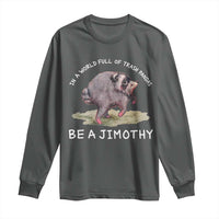 Watercolor Jimothy the Raccoon Long Sleeve Shirt In A World Full Of Trash Pandas Be A Jimothy