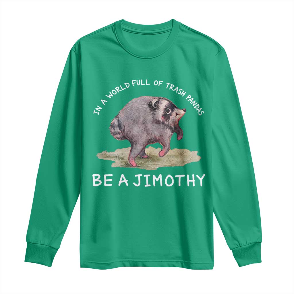 Watercolor Jimothy the Raccoon Long Sleeve Shirt In A World Full Of Trash Pandas Be A Jimothy