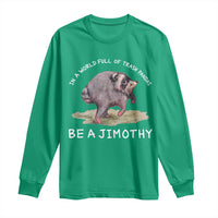 Watercolor Jimothy the Raccoon Long Sleeve Shirt In A World Full Of Trash Pandas Be A Jimothy