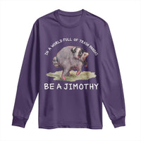 Watercolor Jimothy the Raccoon Long Sleeve Shirt In A World Full Of Trash Pandas Be A Jimothy