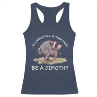 Watercolor Jimothy the Raccoon Racerback Tank Top In A World Full Of Trash Pandas Be A Jimothy