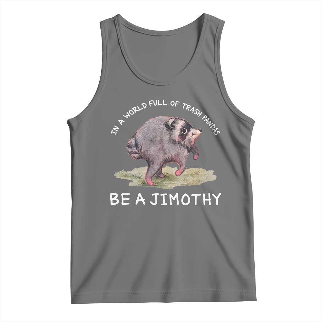 Watercolor Jimothy the Raccoon Tank Top In A World Full Of Trash Pandas Be A Jimothy