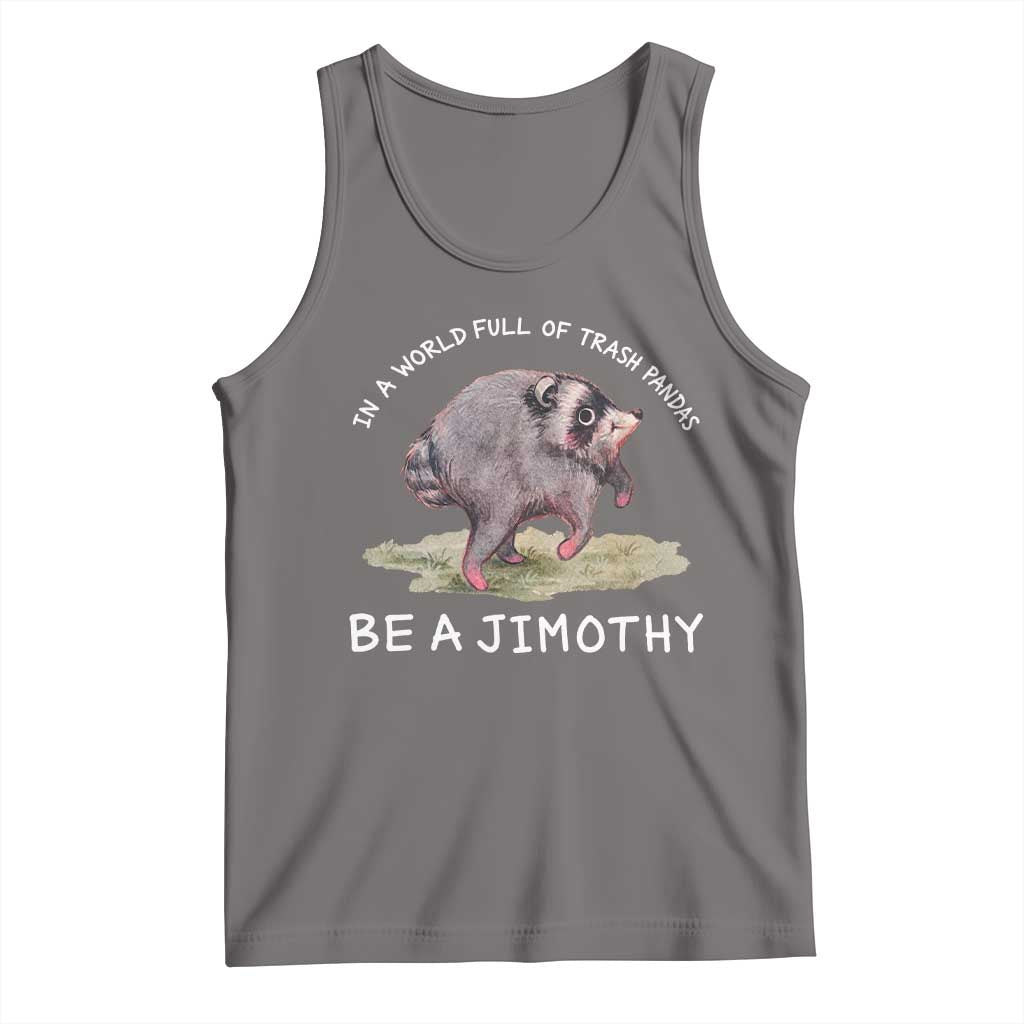 Watercolor Jimothy the Raccoon Tank Top In A World Full Of Trash Pandas Be A Jimothy