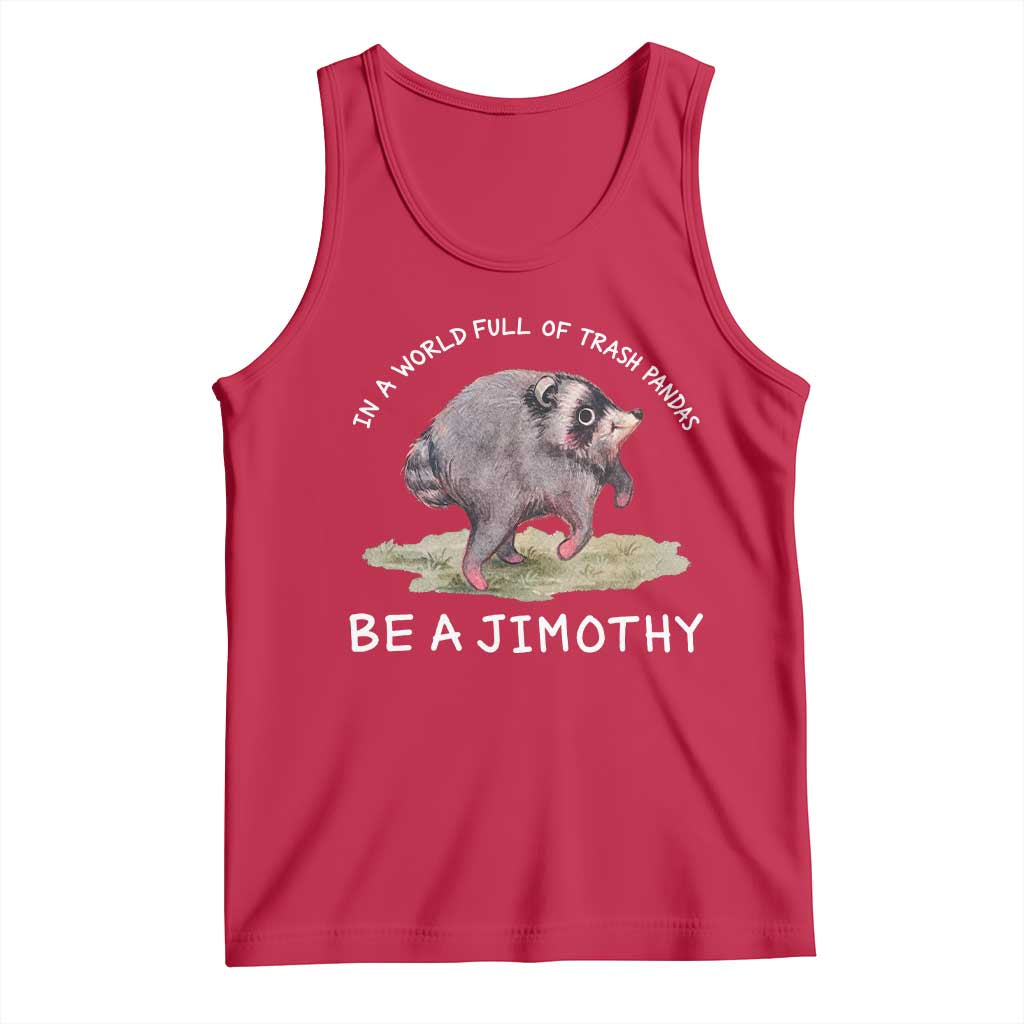 Watercolor Jimothy the Raccoon Tank Top In A World Full Of Trash Pandas Be A Jimothy