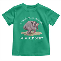 Watercolor Jimothy the Raccoon Toddler T Shirt In A World Full Of Trash Pandas Be A Jimothy